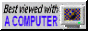 best viewed with computer button